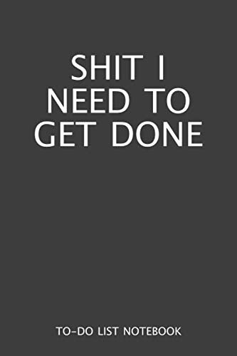 Shit I Need to Get Done To-Do List Notebook: Black Minimalist To-Do List Pad with Checklist Paper & Dot Grid Journal (6x9) Business, Finance & Career