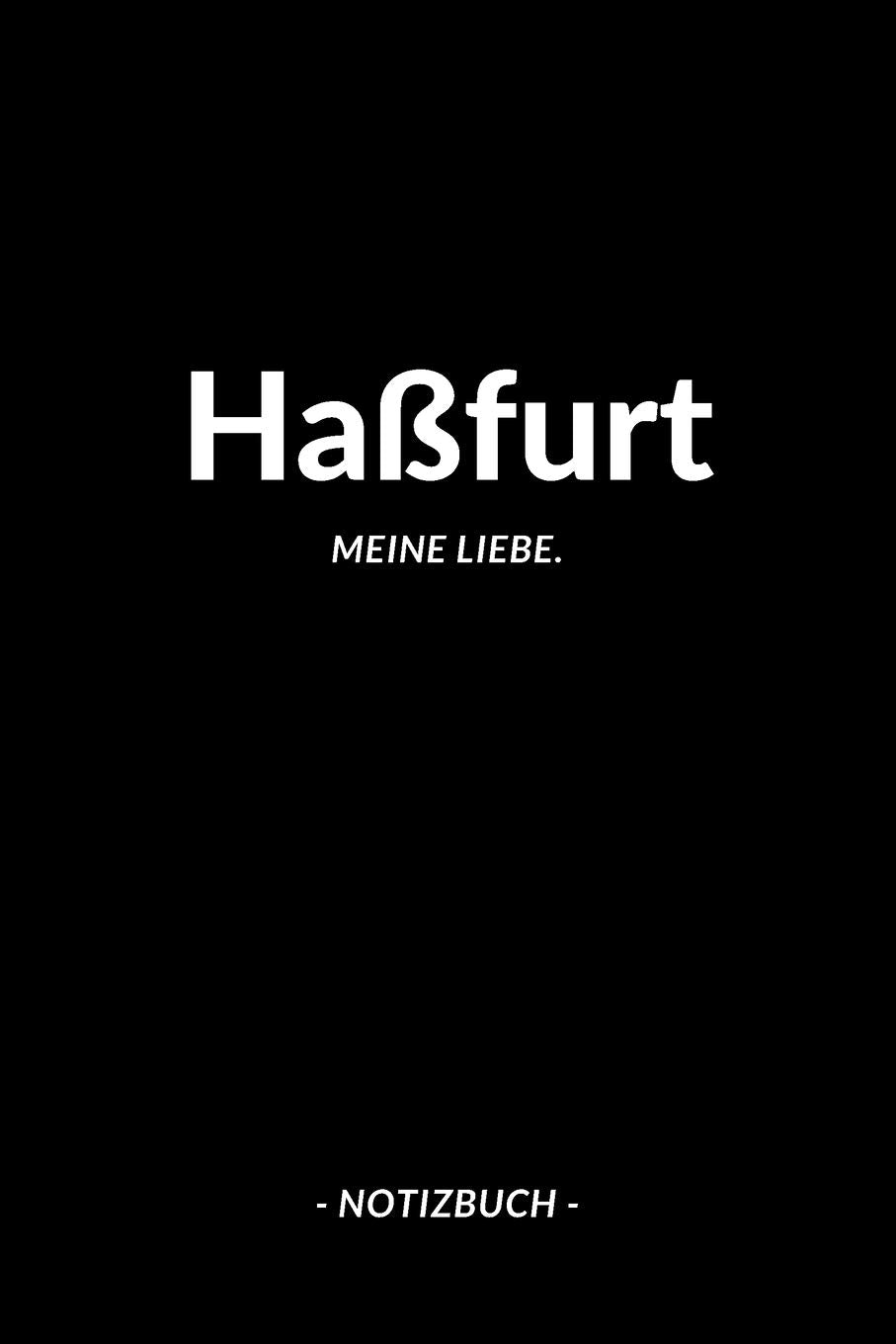 Haßfurt: Notizblock | Notizbuch | DIN A5, 120 Seiten | Liniert, Linien, Lined | Notizen, Termine, Planer, Tagebuch, Organisation | Deine Stadt, Dorf, Region und Heimat Books