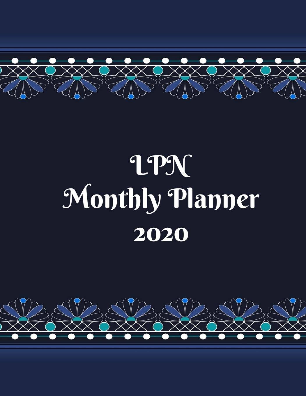 LPN Monthly Planner: 2020 Licensed Practical Nurse Monthly Organizer Books