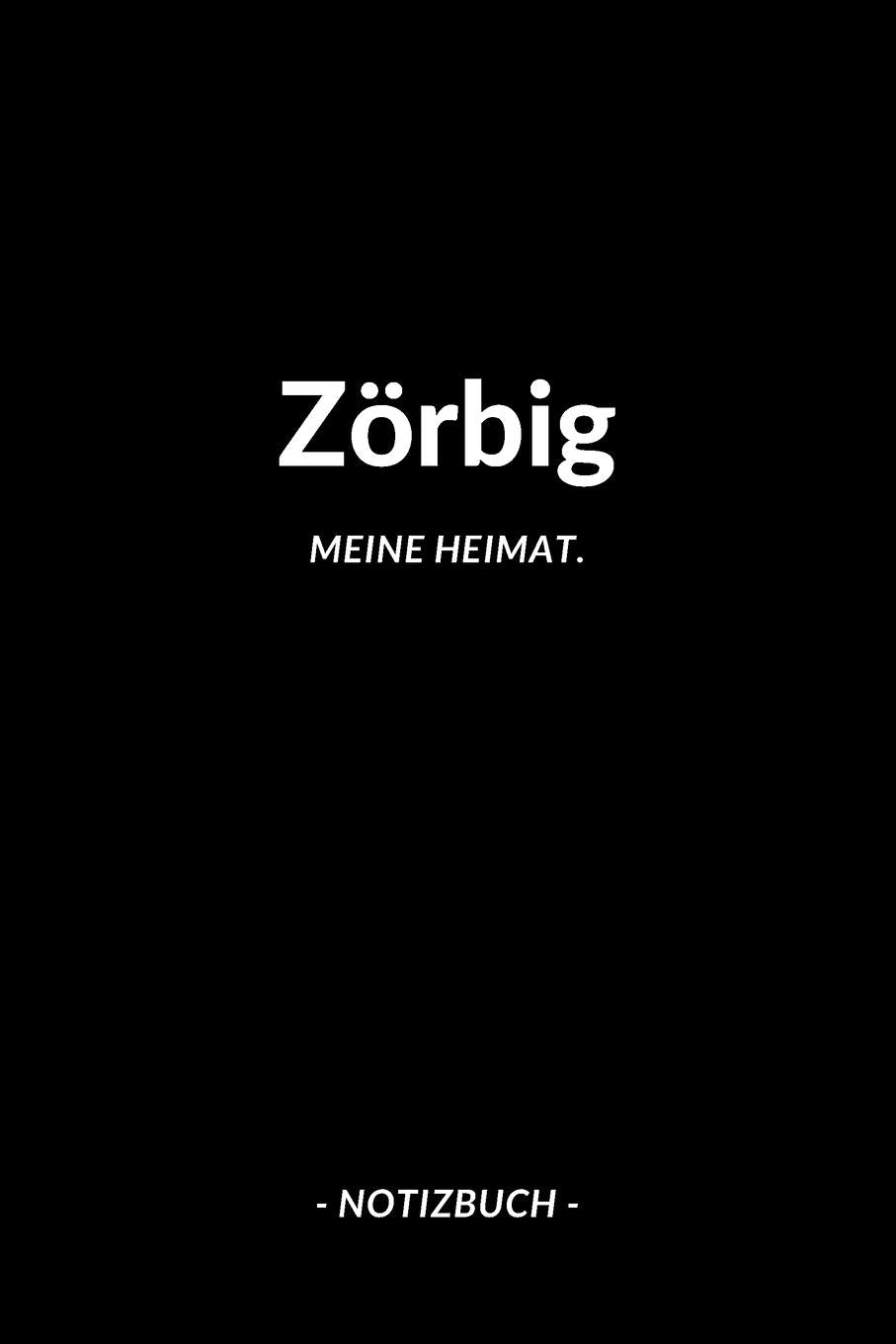 Zörbig: Notizblock | Notizbuch | DIN A5, 120 Seiten | Liniert, Linien, Lined | Notizen, Termine, Planer, Tagebuch, Organisation | Deine Stadt, Dorf, Region und Heimat Books