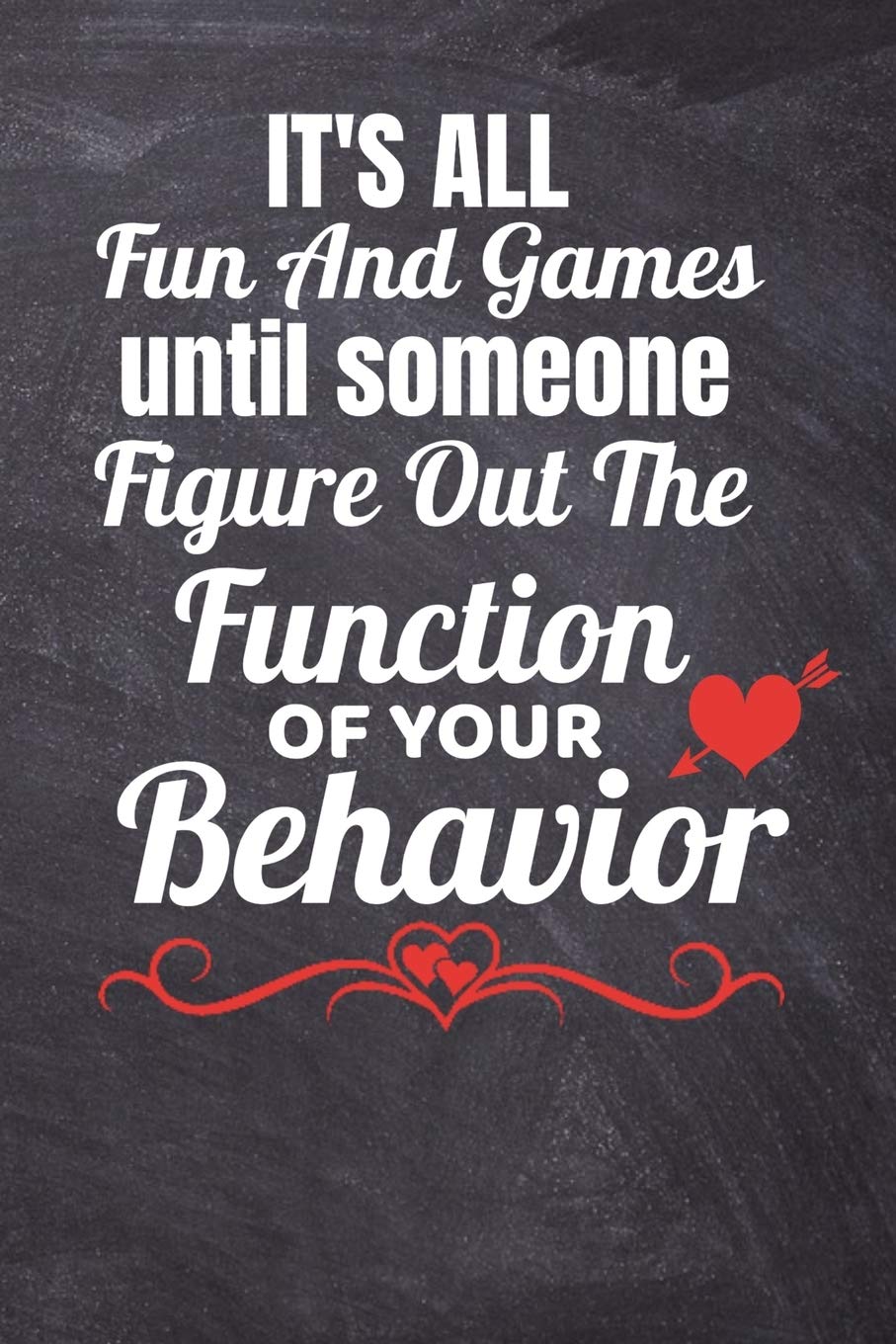 Its All Fun And Games Until Someone Figures Out The Function Of Your Behavior: Dot Grid Notebook For BCBA-D ABA BCaBA RBT BCBA Behavior Analyst (120 Pages 6" x 9") Business, Finance & Career