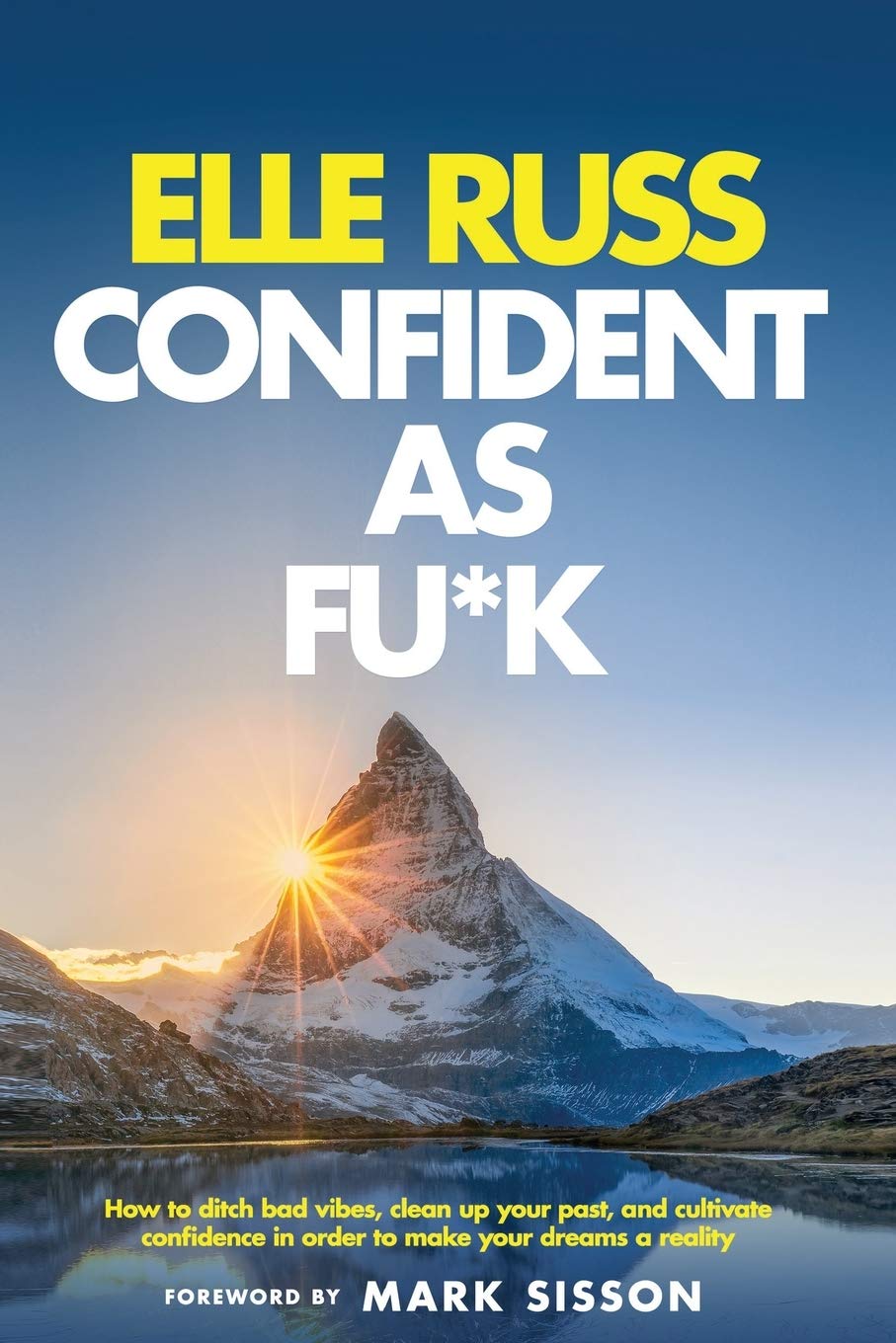 Confident As Fu*k: How to ditch bad vibes, clean up your past, and cultivate confidence in order to make your dreams a reality Lifestyle