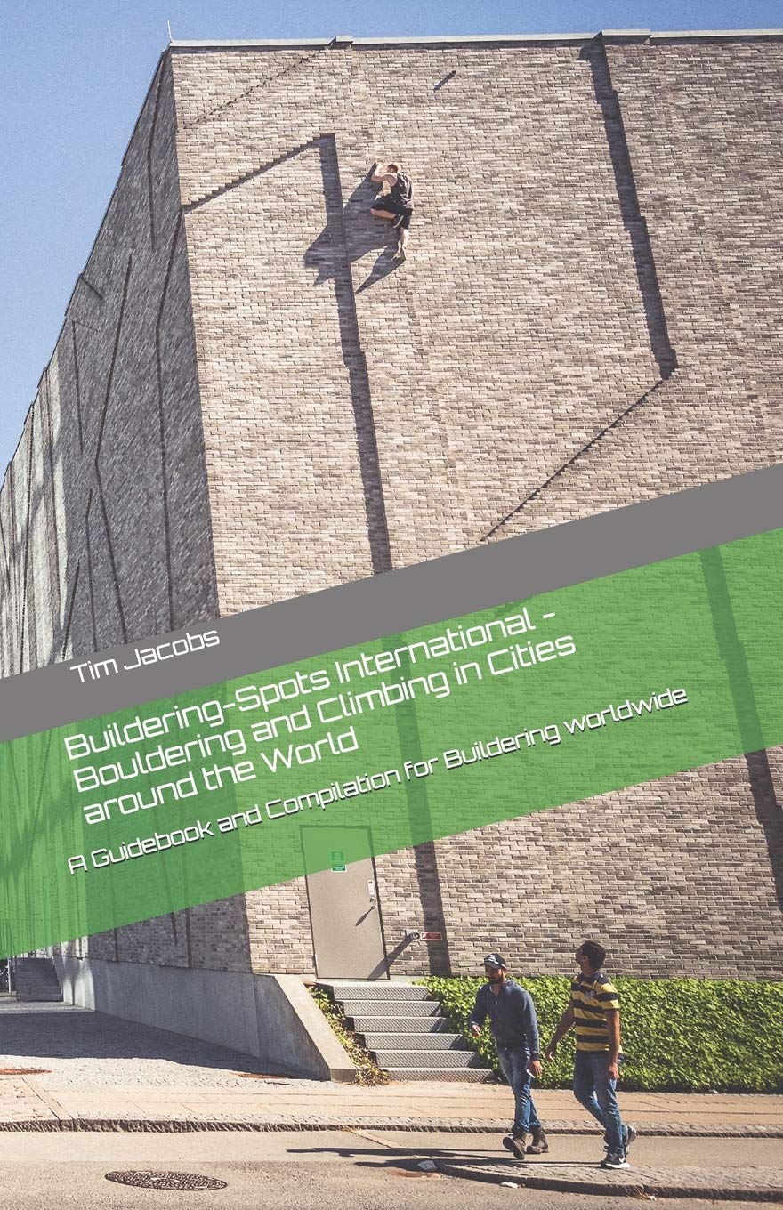 Buildering-Spots International - Bouldering and Climbing in Cities around the World: A Guidebook and Compilation for Buildering worldwide Health, Nutrition & Fitness
