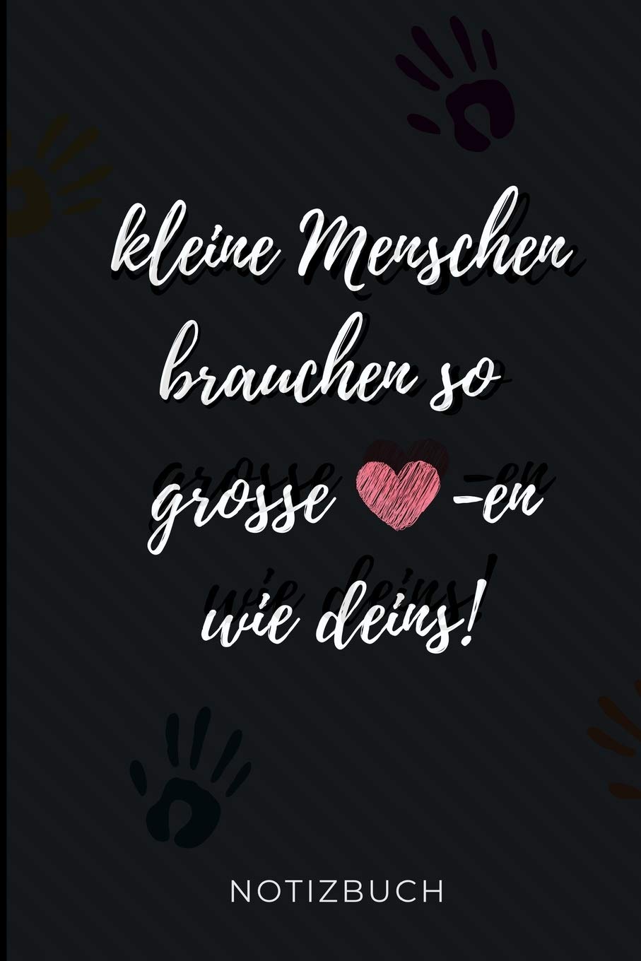 KLEINE MENSCHEN BRAUCHEN SO GROSSE -EN WIE DEINS! NOTIZBUCH: A5 LINIERT Geschenkidee für Lehrer Erzieher | Abschiedsgeschenk Grundschule | ... | Lehrerplaner | Buch zur Einschulung book