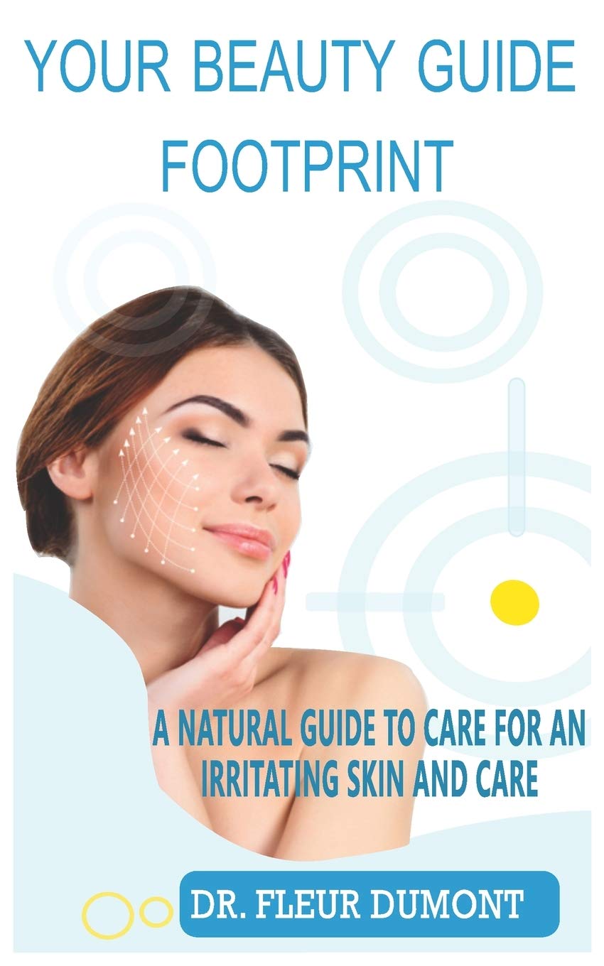 YOUR BEAUTY GUIDE FOOTPRINT: A NATURAL GUIDE TO CARE FOR AN IRRITATING SKIN Medicine