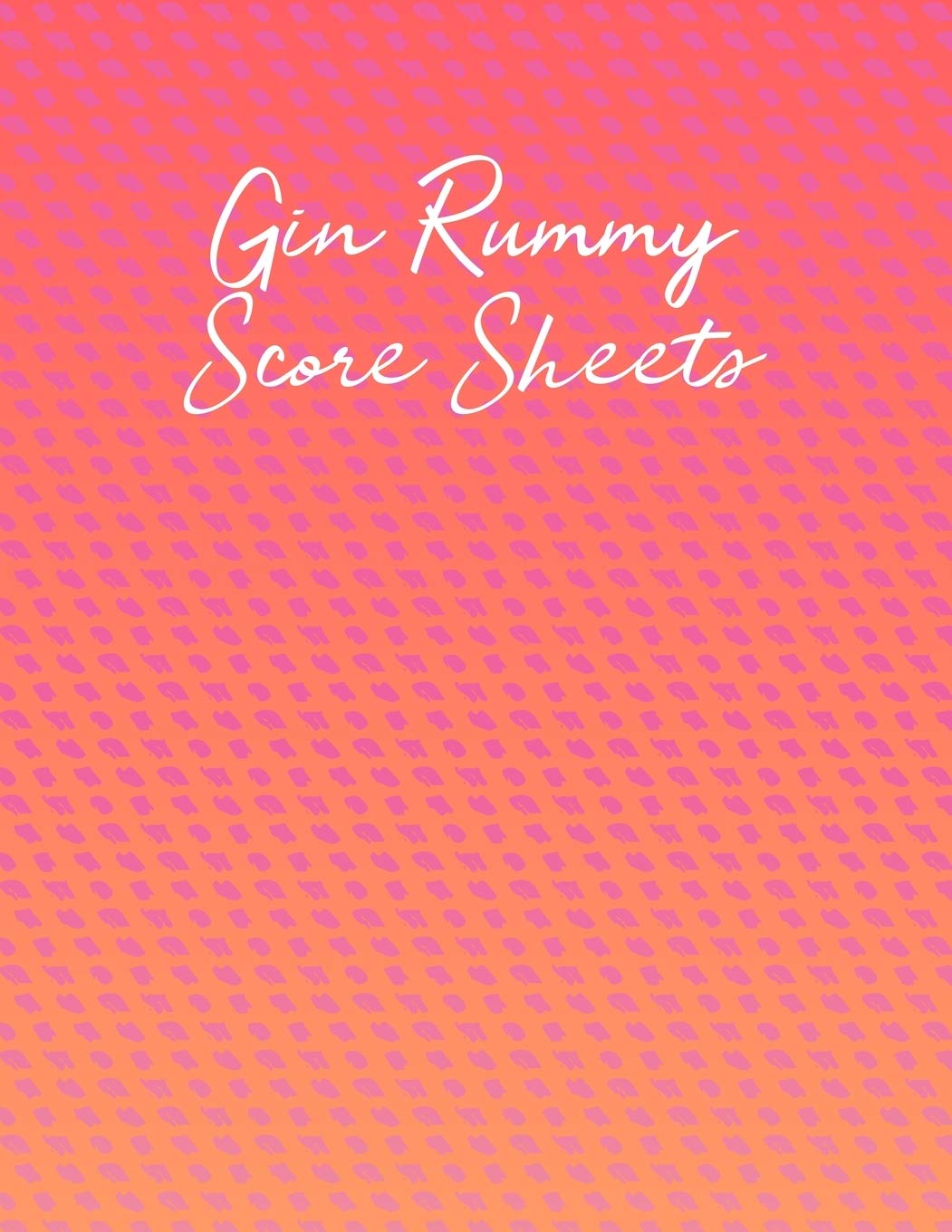 Gin Rummy Score Sheets: A pad of scoresheets: Perfect for scorekeeping: Vol. 19 Leisure & Fun