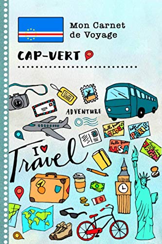 Cap-Vert Carnet de Voyage: Journal de bord avec guide pour enfants. Livre de suivis des enregistrements pour l'écriture, dessiner, faire part de la gratitude. Souvenirs d'activités vacances Books