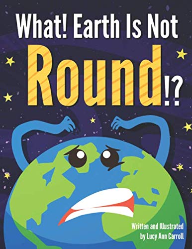 What! Earth Is Not Round!?: Do Earthquakes Only Happen On Earth? Shocking Facts and Crazy Beliefs About Our Planet That Will Blow Your Mind! (Space Facts for You, Band 1) Geology & Geography