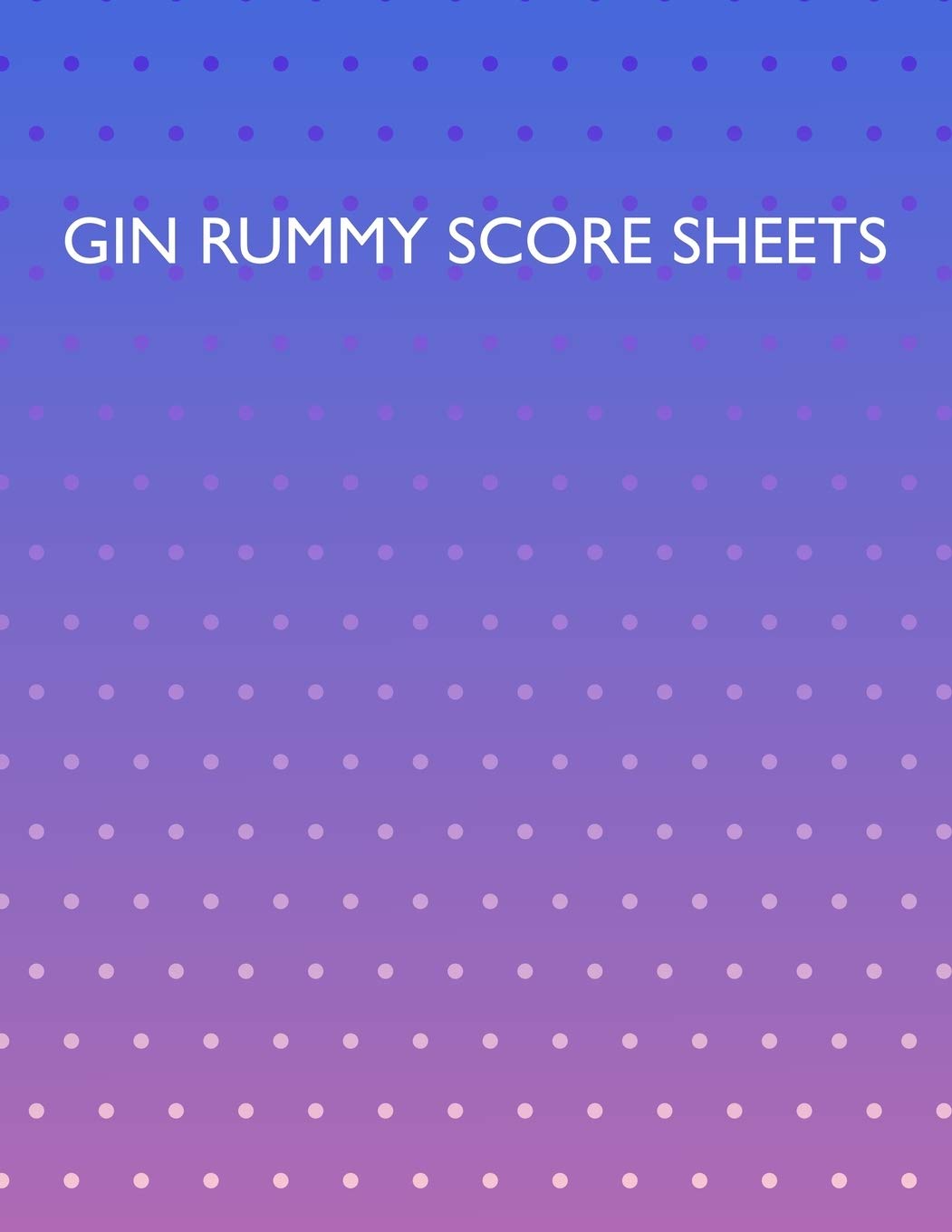 Gin Rummy Score Sheets: A pad of scoresheets: Perfect for scorekeeping: Vol. 22 Leisure & Fun