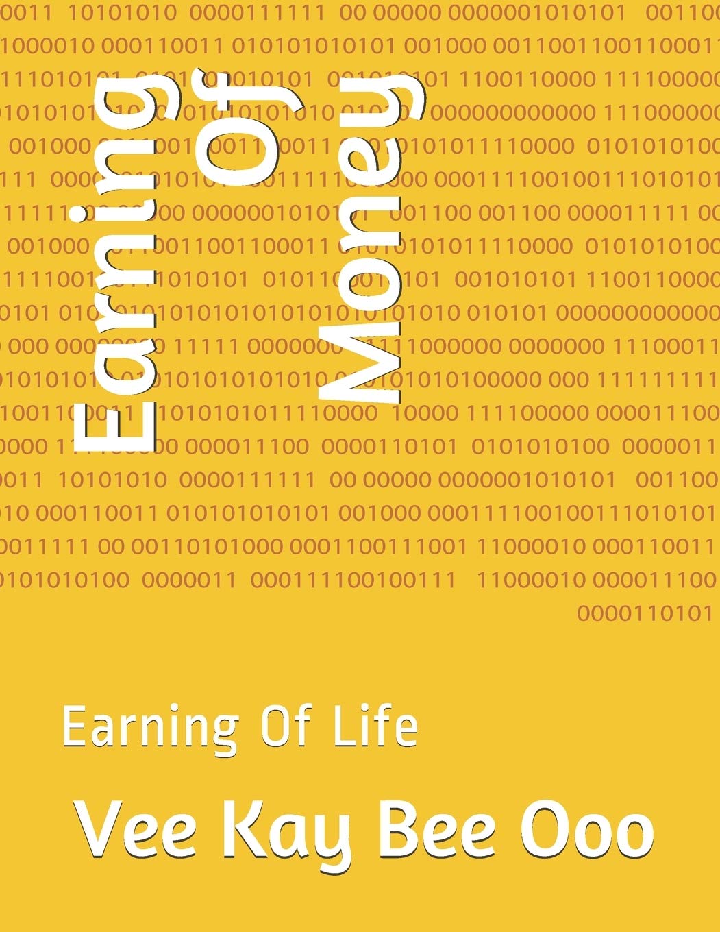 Earning Of Money: Earning Of Life (Volume, Band 1) Business, Finance & Career