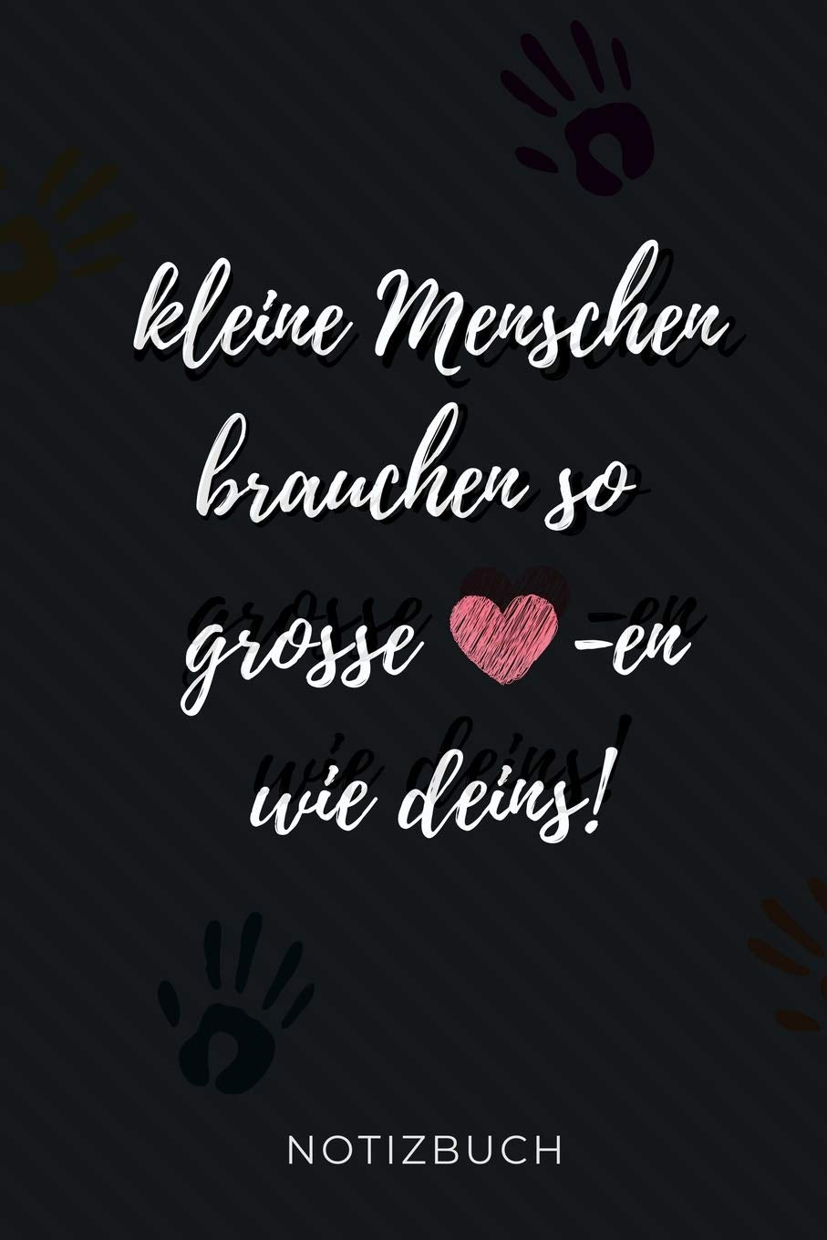 KLEINE MENSCHEN BRAUCHEN SO GROSSE -EN WIE DEINS! NOTIZBUCH: A5 TAGEBUCH Geschenkidee für Lehrer Erzieher | Abschiedsgeschenk Grundschule | ... | Lehrerplaner | Buch zur Einschulung Study Guides