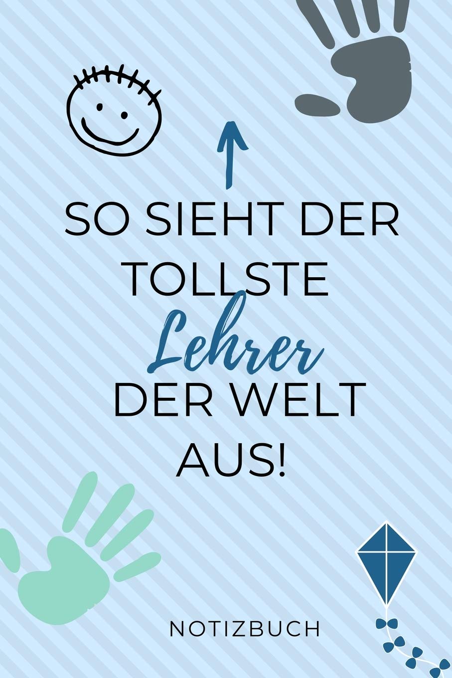 SO SIEHT DER TOLLSTE LEHRER DER WELT AUS! NOTIZBUCH: A5 BLANKO Geschenkidee für Lehrer Erzieher | Abschiedsgeschenk Grundschule | Klassengeschenk | Dankeschön | Lehrerplaner | Buch zur Einschulung Study Guides