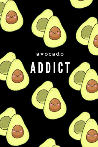 Avocado Addict: Funny Avocado Lovers Notebook/Journal (6” X 9”) Cooking & Enjoying
