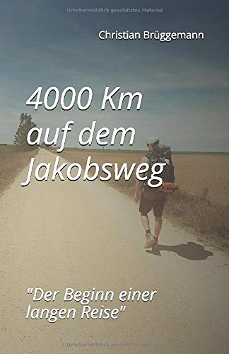 4000 Km auf dem Jakobsweg: Der Beginn einer langen Reise (Band, Band 1) Politics & Society