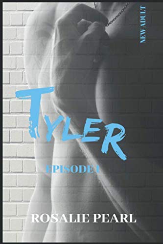 TYLER EPISODE 1 : UNE ROMANCE NEW ADULT Romantic Thrillers