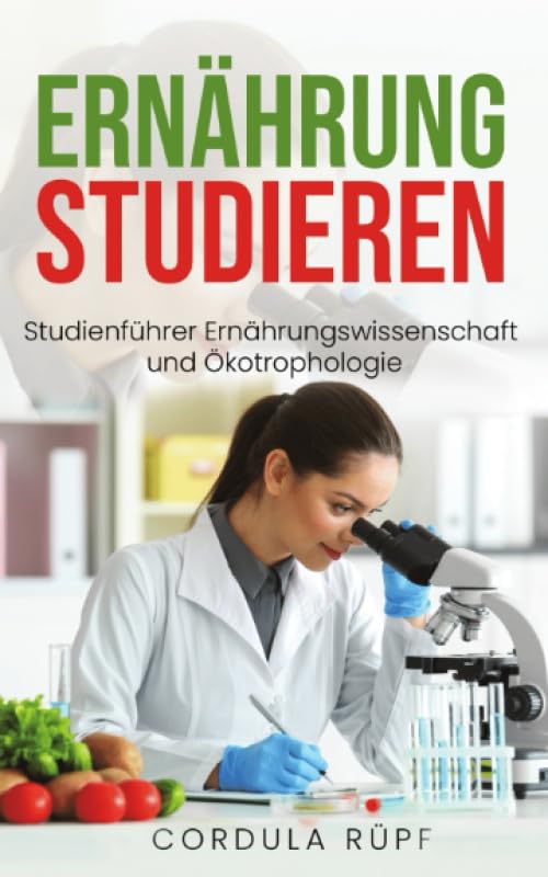 Ernährung studieren: Studienführer Ernährungswissenschaft und Ökotrophologie General education