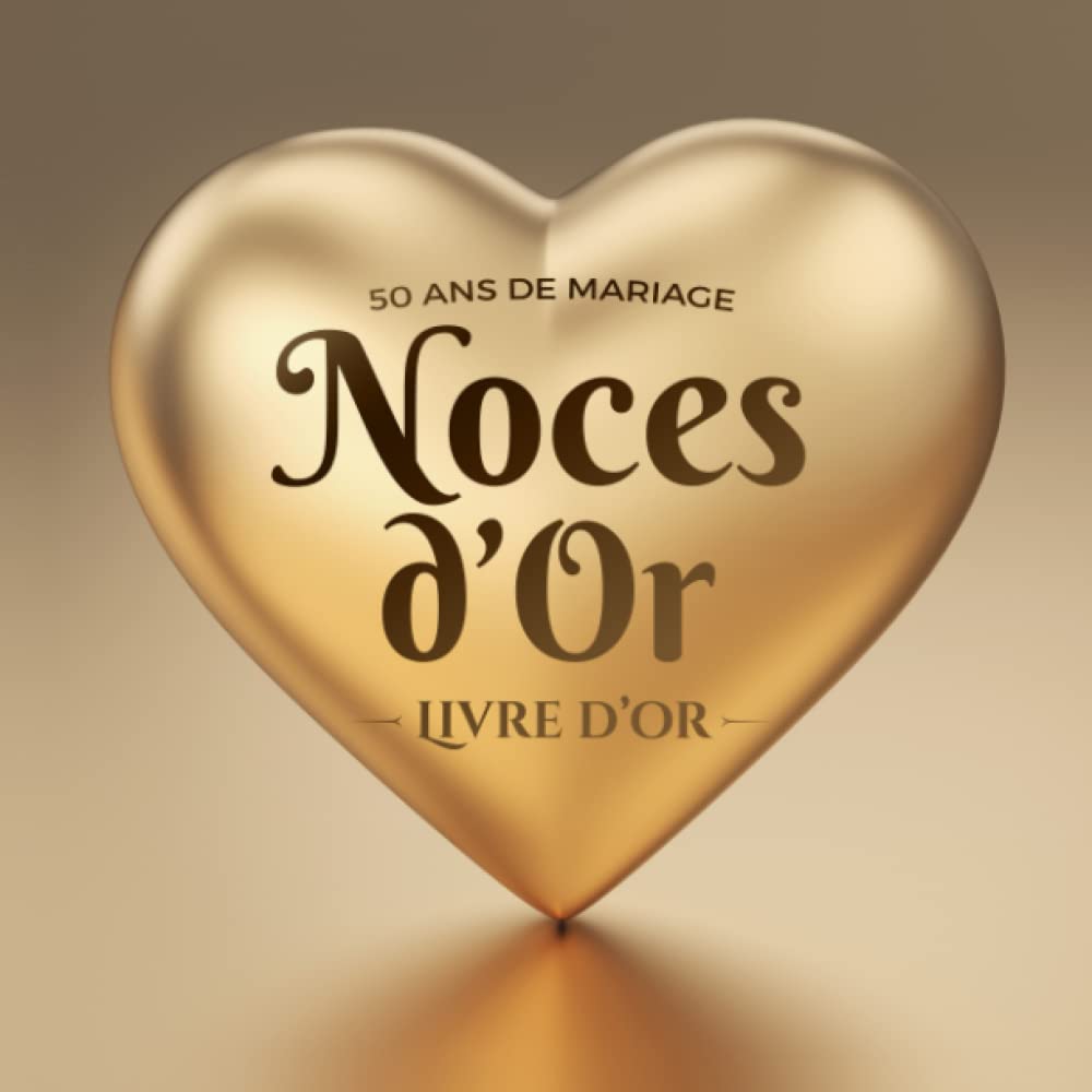 50 ans de mariage ~ Noces d'Or ~ Livre d'Or: Décoration pour la fête du 50e anniversaire de mariage - Cadeau pour les noces d'or - Un bel album déco - écrites par les amis et la famille Religion & Esotericism