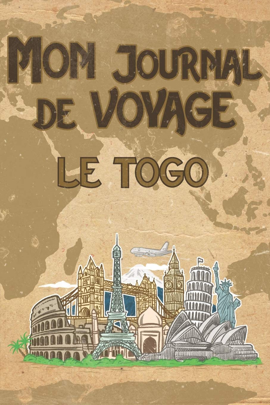 Mon Journal de Voyage le Togo: 6x9 Carnet de voyage I Journal de voyage avec instructions, Checklists et Bucketlists, cadeau parfait pour votre séjour au Togo et pour chaque voyageur. book