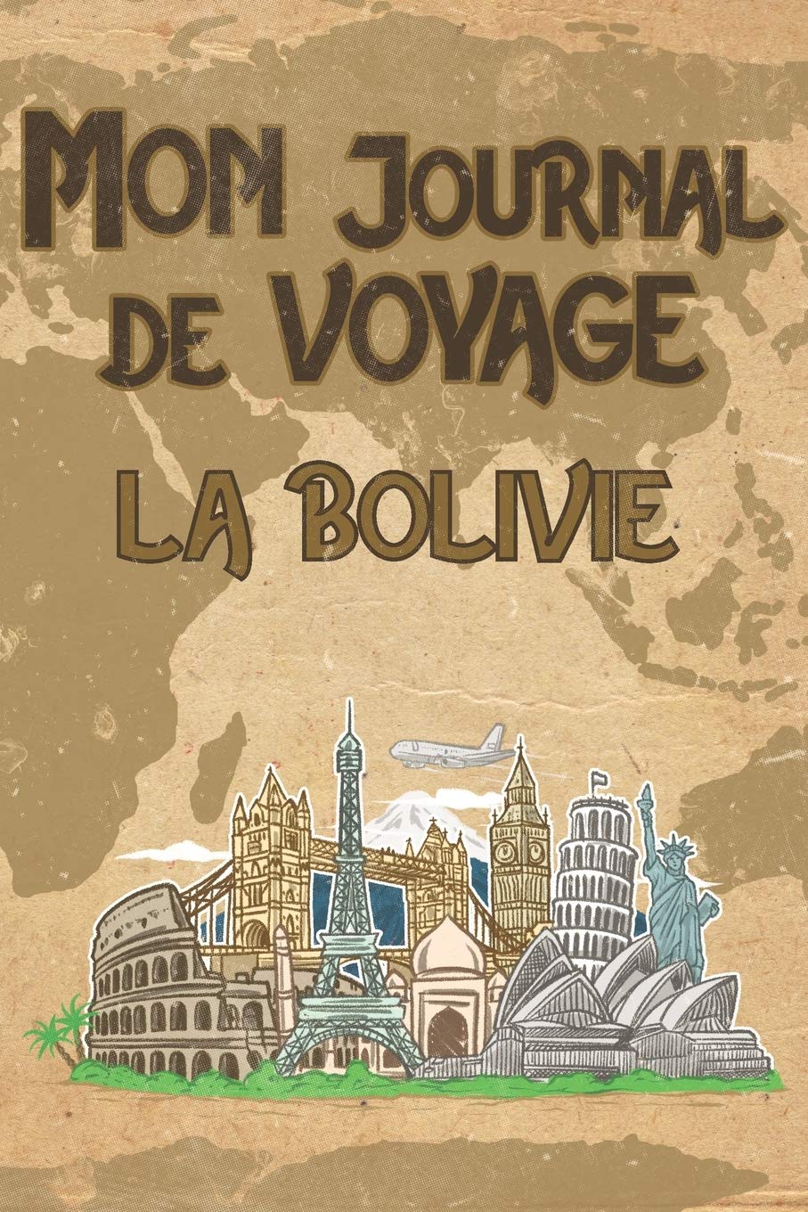 Mon Journal de Voyage Bolivie: 6x9 Carnet de voyage I Journal de voyage avec instructions, Checklists et Bucketlists, cadeau parfait pour votre séjour en Bolivie et pour chaque voyageur. book
