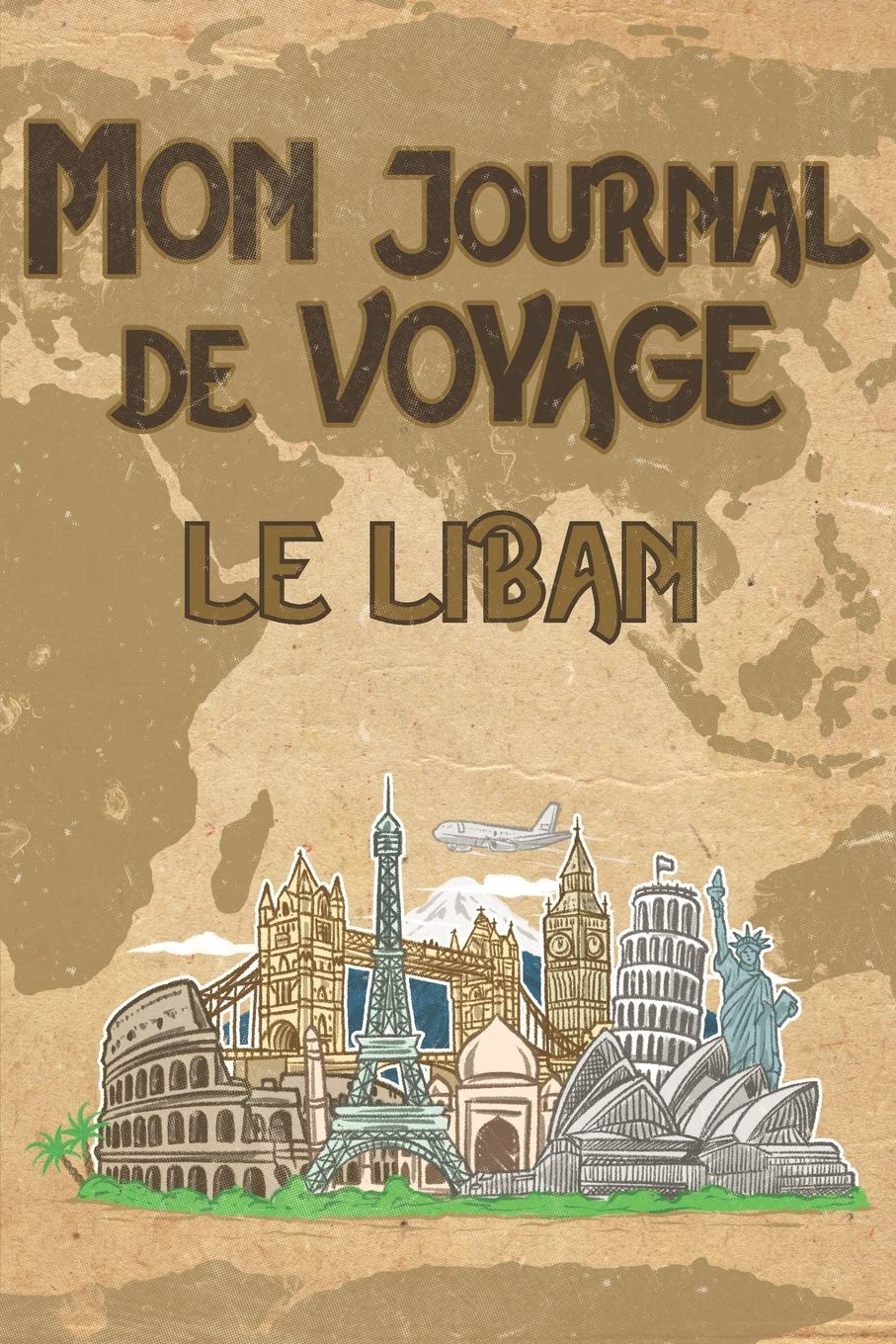 Mon Journal de Voyage le Liban: 6x9 Carnet de voyage I Journal de voyage avec instructions, Checklists et Bucketlists, cadeau parfait pour votre séjour au Liban et pour chaque voyageur. book