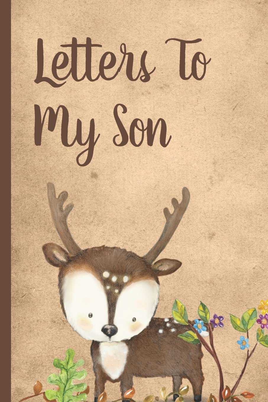 Letters To My Son: Cute Woodland Baby Boy Prompted Fill In 93 Pages of Thoughtful Gift for New Mothers | Moms | Parents | Write Love Filled Memories ... Keepsake For Him | Mother's Day Sentiment Parents & Children