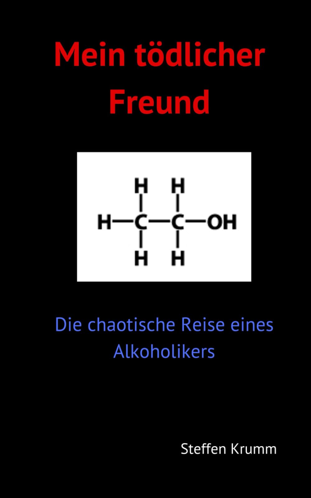 Mein tödlicher Freund: Die chaotische Reise eines Alkoholikers Art & Literature