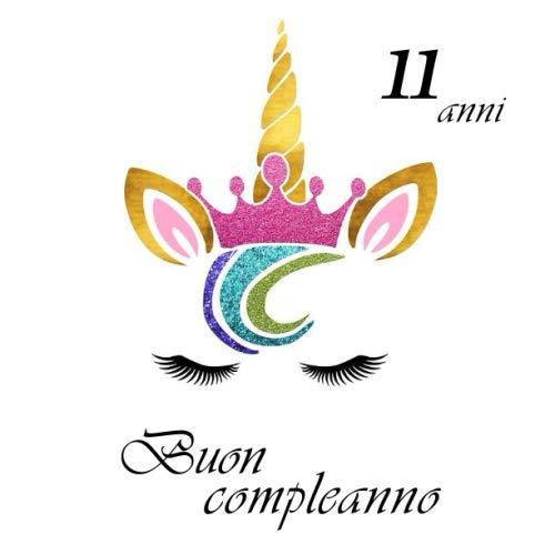 Buon compleanno 11 anni: Il libro degli ospiti con 68 pagine, Unicorno, Formato 21,59 x 21,59 cm Lifestyle