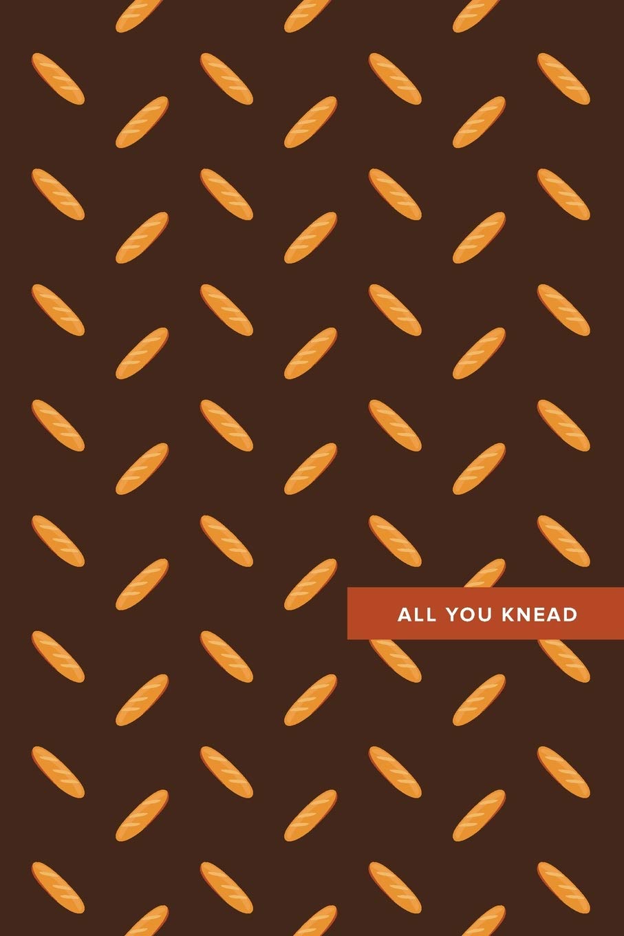 All You Knead: 6x9, 120 page, Dot Grid Notebook, Journal, Composition Notebook, Sketch Pad, Lettering Book, Work Book Media & Communication
