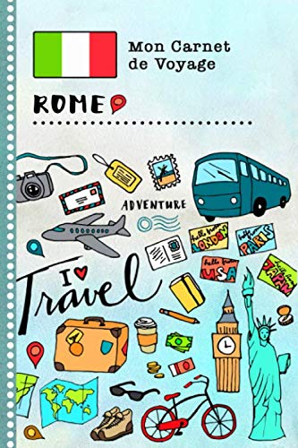 Rome Carnet de Voyage: Journal de bord avec guide pour enfants. Livre de suivis des enregistrements pour l'écriture, dessiner, faire part de la gratitude. Souvenirs d'activités vacances book
