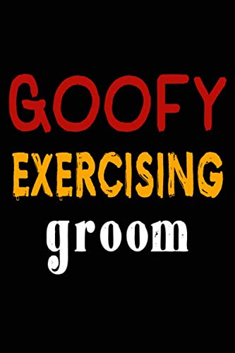 Goofy Exercising Groom: College Ruled Journal Or Notebook (6X9 Inches) With 120 Pages Books