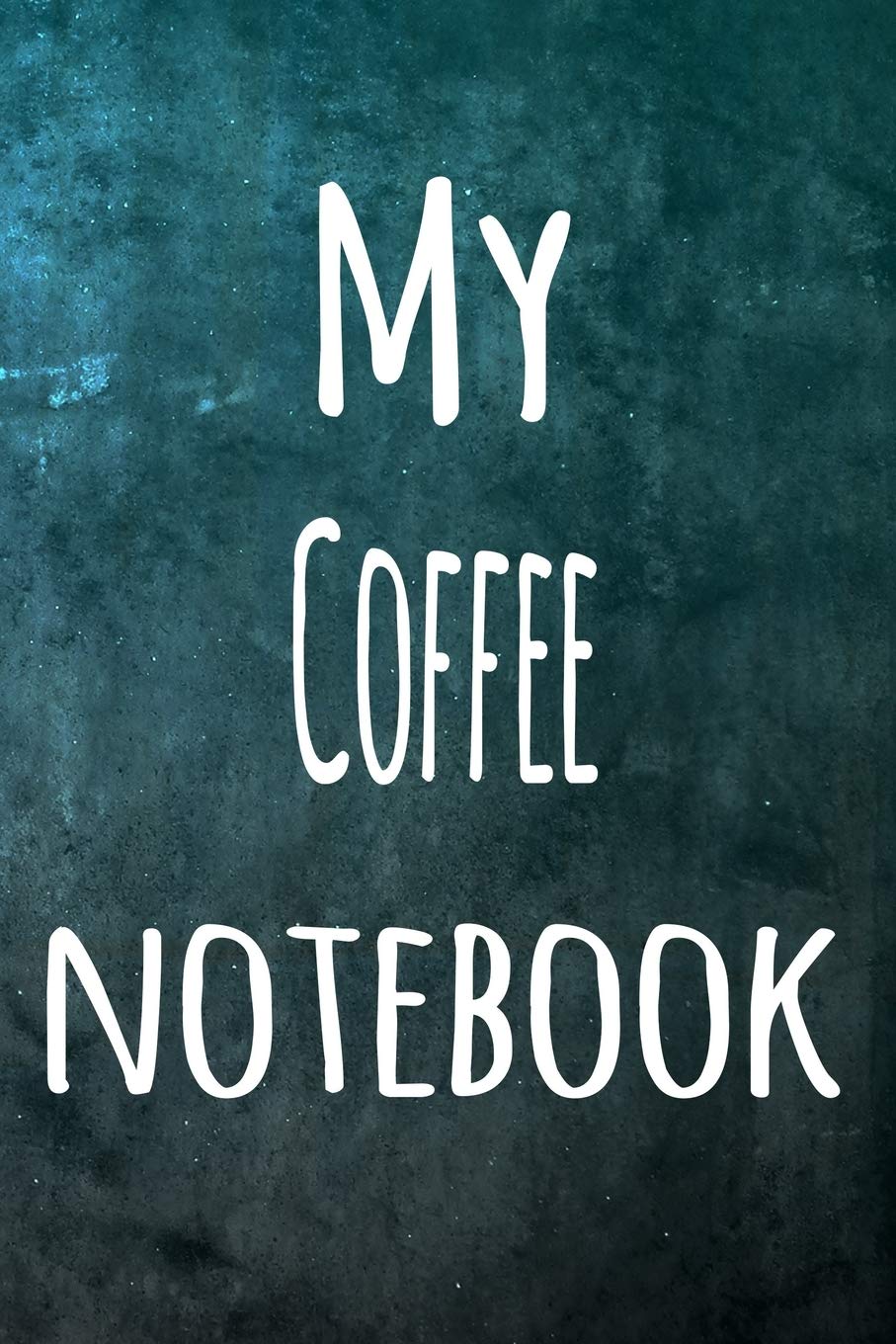 My Coffee Notebook: The perfect way to record your hobby - 6x9 119 page lined journal! Hobbies & Crafts