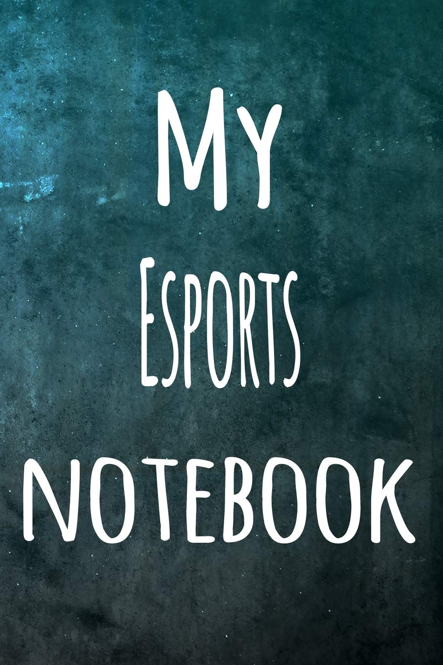 My Esports Notebook: The perfect way to record your hobby - 6x9 119 page lined journal! Hobbies & Crafts