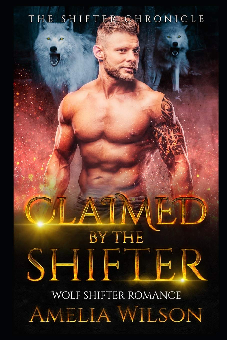 Claimed By The Shifter: Wolf Shifter Romance (The Shifter Chronicle, Band 1) Romantic Fantasy