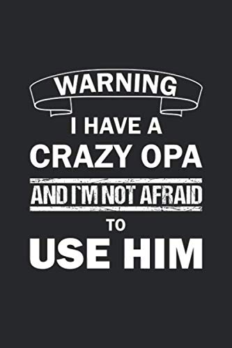 Warning I have a crazy Opa and I´m not afraid to use him: Notebook, Journal | Gift Idea for Grandchildren | checkered | 6x9 | 120 pages Parents & Children