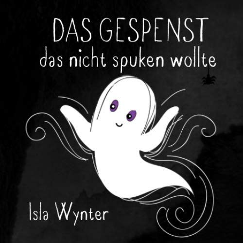 Das Gespenst das nicht spuken wollte: Ein Bilderbuch zum Vorlesen (Layla, das Gespenst) Non-fiction