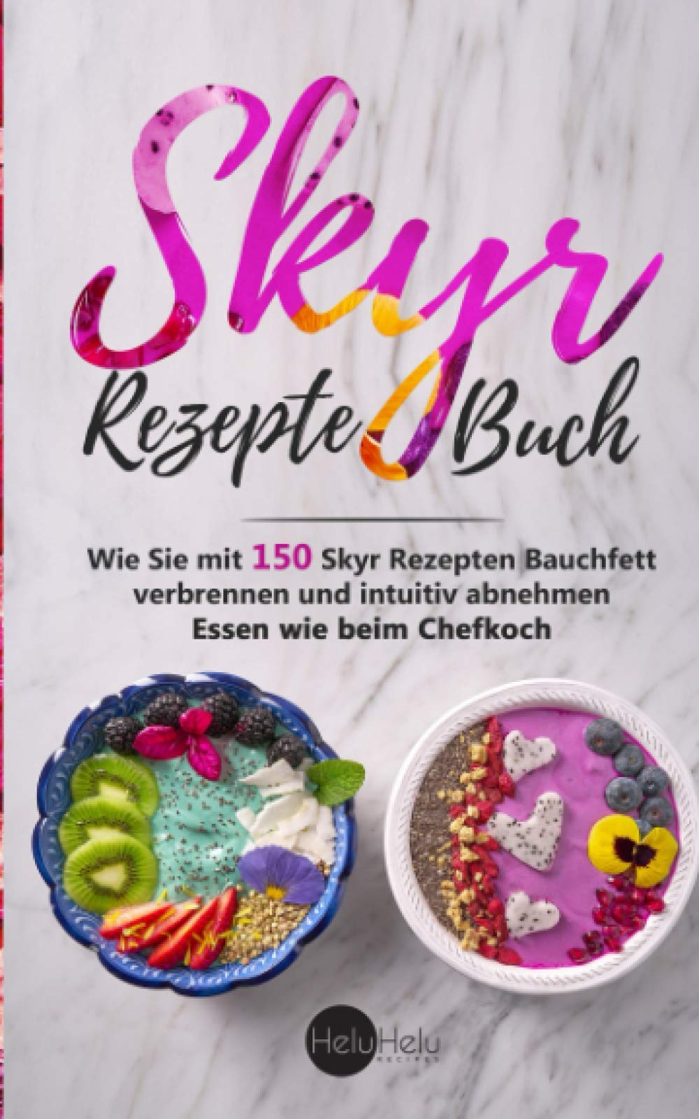 Skyr Rezepte Buch: Wie Sie mit 150 Skyr Rezepten Bauchfett verbrennen und intuitiv abnehmen - Essen wie beim Chefkoch Leisure, Home & Garden