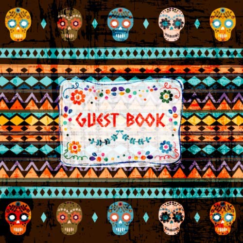 Guest Book: Colorful Mexican Striped Pattern and Sugar Skulls Sign In Book and Gift Log for A Birthday or Mexican Fiesta Party, Cinco De Mayo Celebration, Baby Shower or Halloween Themed Event Hobbies & Crafts