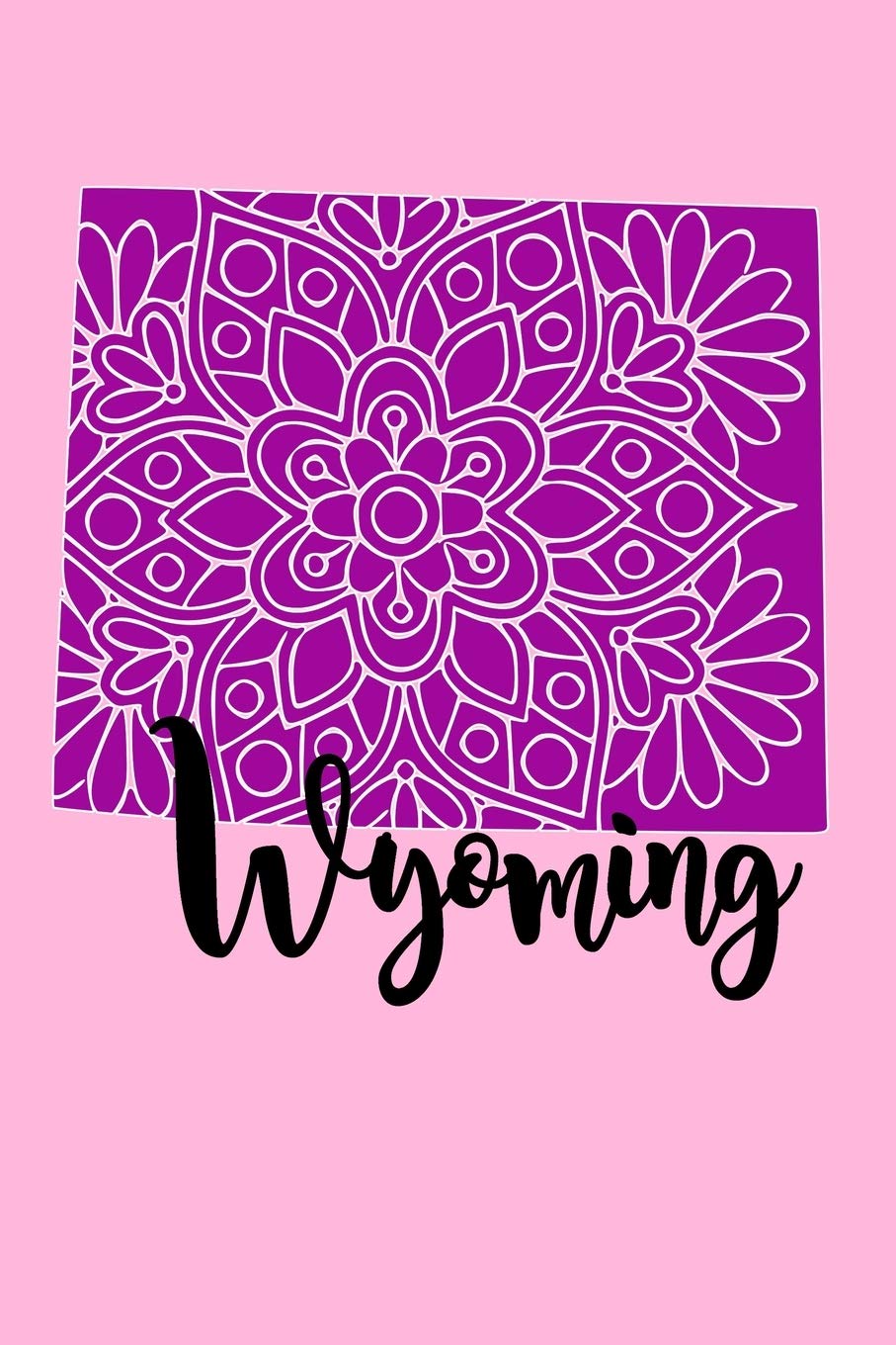 Wyoming (6x9 Notebook): Mandala U. S. State Outline of Wyoming. A Journal, Diary, Notebook in a 6"x9", 120 Pages Lined Soft Cover Books