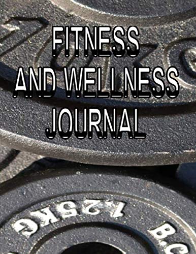 Fitness And Wellness Journal: Measurements, Diet and Exercise Tracker Novels & Short Stories