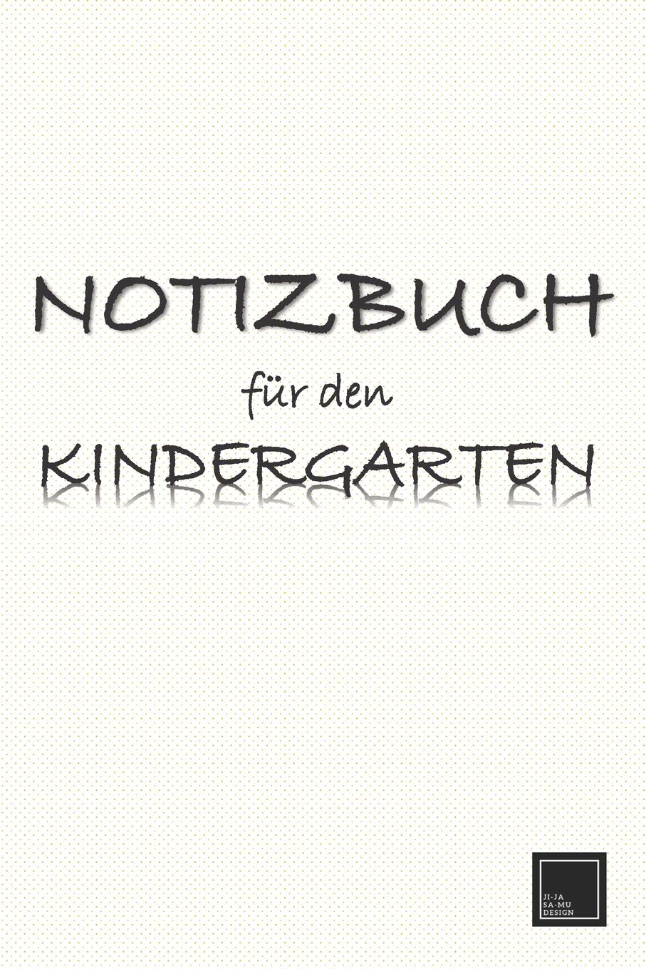 Notizbuch für den Kindergarten: Notizbuch | DIN A5 | 120 Seiten | Gepunket, dotted, punktkariert, dot grid | Notizen, Termine, Planer, Tagebuch, Organisation | Hochglanzcoer "Gelb" Psychology