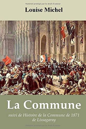 La Commune de Louise Michel, suivi de Histoire de la Commune de 1871 de Lissagaray book