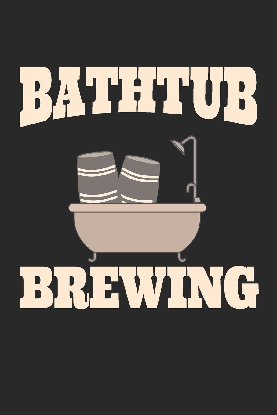 Bathtub Brewing: Funny 2 Year Undated Weekly Planner For Craft Beer Homebrewers Cooking & Enjoying