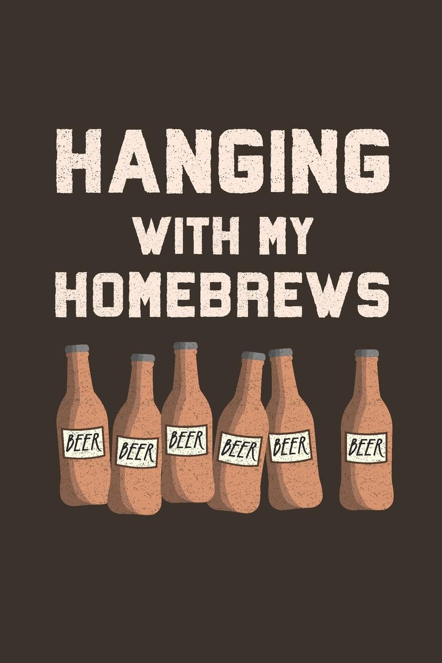 Hanging With My Homebrews: Funny 2 Year Undated Weekly Planner For Craft Beer Homebrewers Cooking & Enjoying