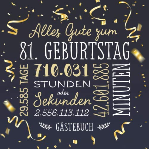 Alles Gute zum 81. Geburtstag ~ Gästebuch: Deko zur Feier vom 81.Geburtstag für Mann oder Frau - 81 Jahre - Geschenk & Geburtstagsdeko - Buch für Glückwünsche und Fotos der Gäste Hobbies & Crafts