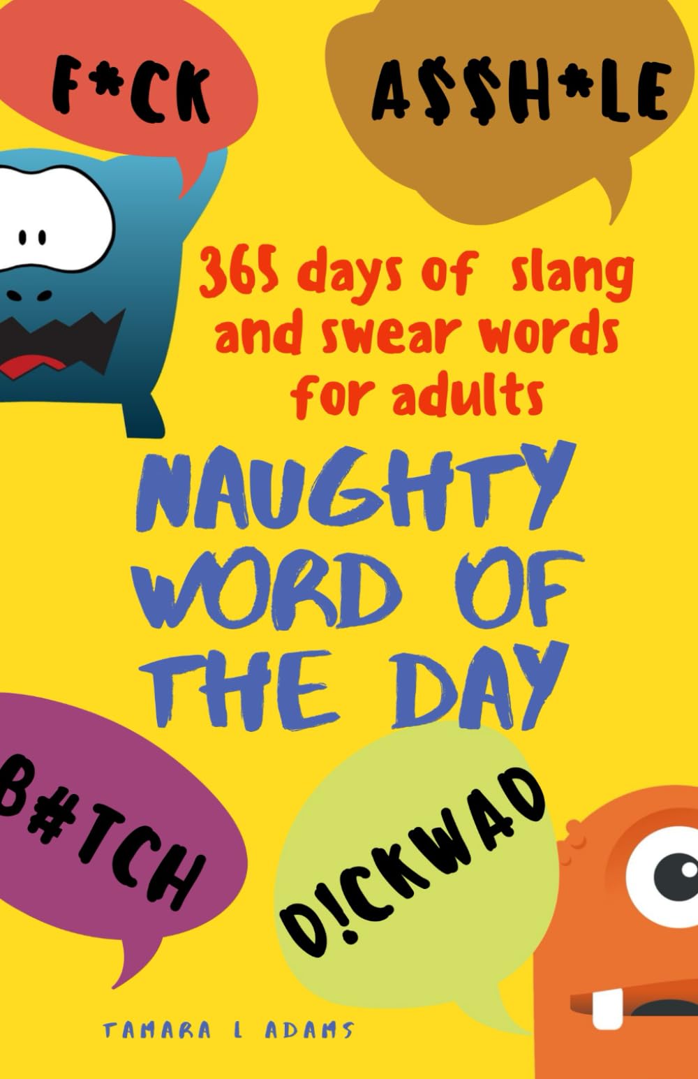 Naughty Word of the Day: 365 days of slang and swear words for adults General education