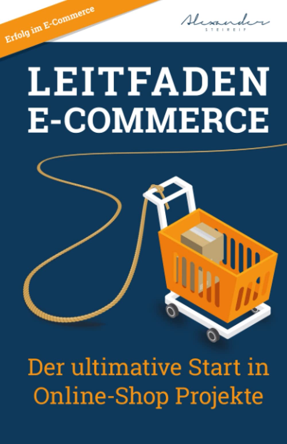 Leitfaden E-Commerce: Der ultimative Start in Online-Shop Projekte Business, Finance & Career