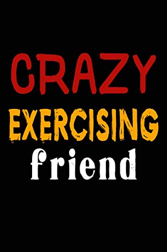 Crazy Exercising Friend: College Ruled Journal or Notebook (6x9 inches) with 120 pages Books