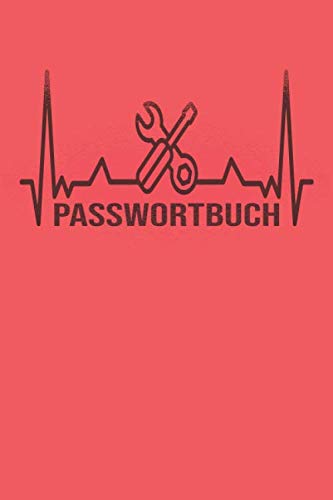 PASSWORTBUCH: Vergesse nie mehr Zugangsdaten, Passwörter, Lizenzschlüssel, wlan passwort und vieles mehr. A-Z Register vereinfacht das Nachschlagen. Design : Heartbeat Mechaniker Schraubenschlüssel Essays & Short Stories