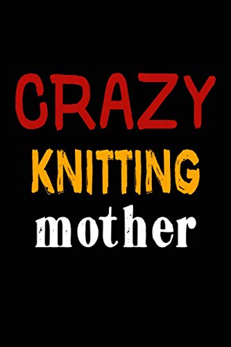 Crazy Knitting Mother: College Ruled Journal or Notebook (6x9 inches) with 120 pages Books