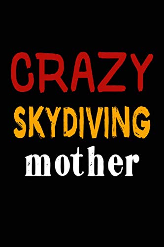 Crazy Skydiving Mother: College Ruled Journal or Notebook (6x9 inches) with 120 pages Books
